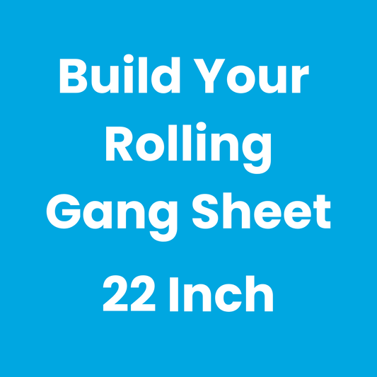 Build Your Rolling Gang Sheet (22 Inch Wide)